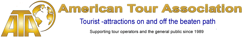 American Tour Association — Tourist attractions on and off the beaten path. Supporting tour operators and the general public since January 1989.